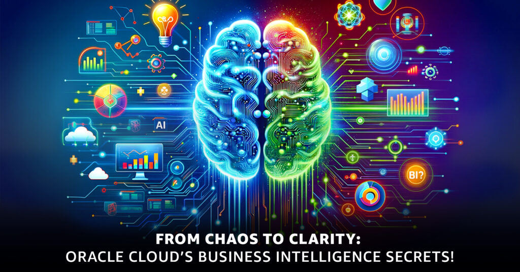 From Chaos to Clarity_ Oracle Cloud's Business Intelligence Secrets
