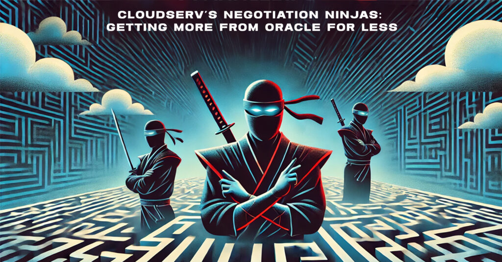 Cloudserv's Negotiation Ninjas- Getting More from Oracle for Less