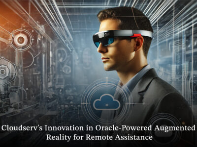 Cloudserv's Innovation in Oracle-Powered Augmented Reality for Remote Assistance