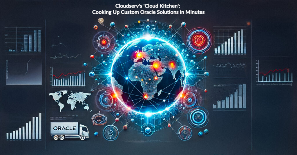 Cloudserv's 'Cloud Kitchen'- Cooking Up Custom Oracle Solutions in Minutes