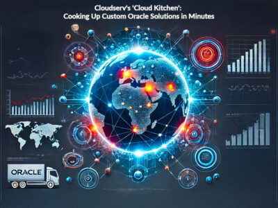 Cloudserv's 'Cloud Kitchen'- Cooking Up Custom Oracle Solutions in Minutes