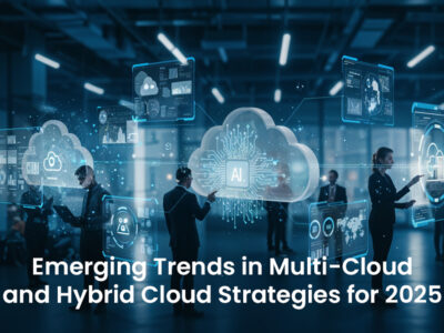 Emerging-Trends-in-Multi-Cloud-and-Hybrid-Cloud-Strategies-for-2025
