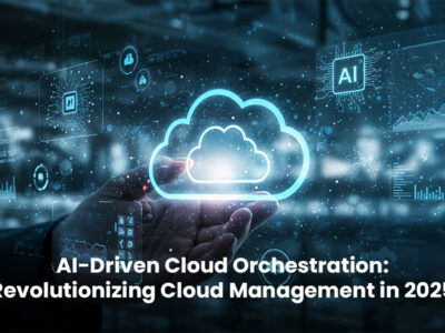 AI-Driven Cloud Orchestration- Revolutionizing Cloud Management in 2025