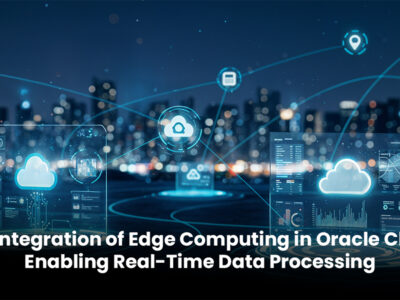 The Integration of Edge Computing in Oracle Cloud- Enabling Real-Time Data Processing