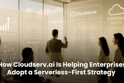 How Cloudserv.ai Is Helping Enterprises Adopt a Serverless-First Strategy
