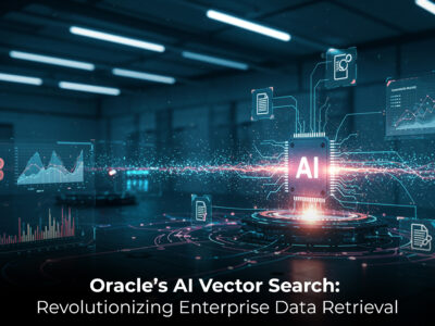 Oracle’s AI Vector Search Revolutionizing Enterprise Data Retrieval