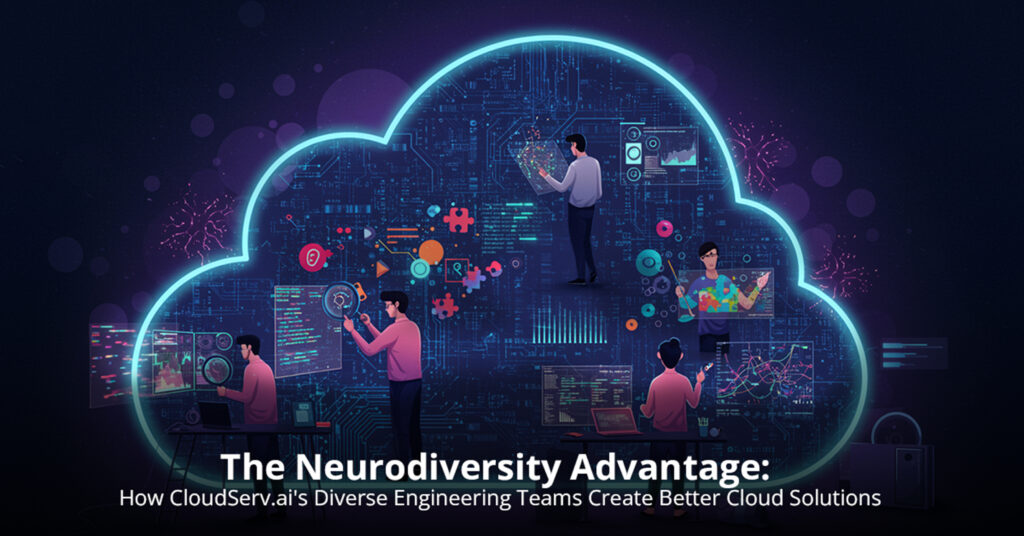 The Neurodiversity Advantage- How CloudServ.ai's Diverse Engineering Teams Create Better Cloud Solutions