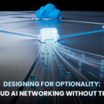 Designing for Optionality- Multi-Cloud AI Networking Without the Rewrite