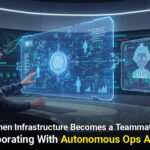 When Infrastructure Becomes a Teammate- Collaborating With Autonomous Ops Agents