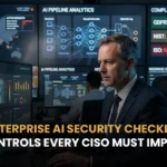 Enterprise AI Security Checklist: 25 Controls Every CISO Must Implement