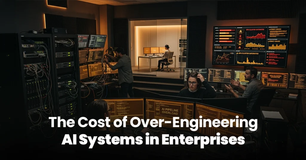 The Cost of Over-Engineering AI Systems in Enterprises