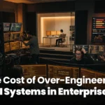 The Cost of Over-Engineering AI Systems in Enterprises