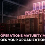 Cloud Operations Maturity Models: Where Does Your Organization Stand?