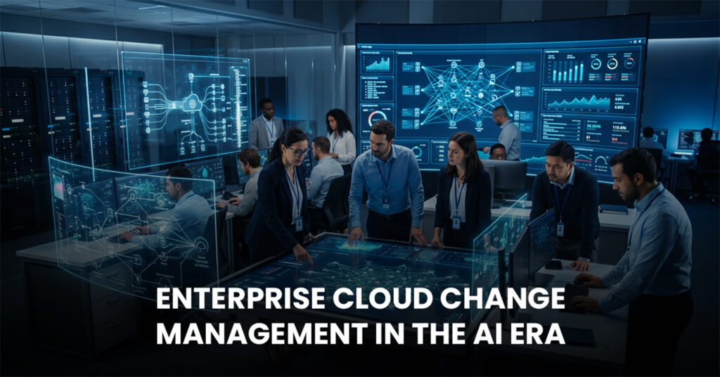 Enterprise Cloud Change Management in the AI Era