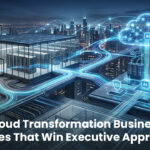 Cloud Transformation Business Cases That Win Executive Approval
