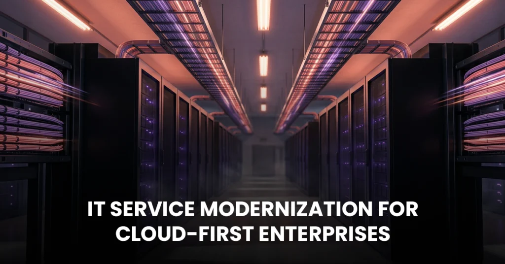 IT Service Modernization for Cloud-First Enterprises