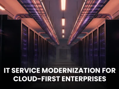 IT Service Modernization for Cloud-First Enterprises